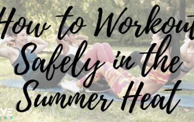 How to Workout Safely in the Summer Heat How to Workout Safely in the Summer Heat