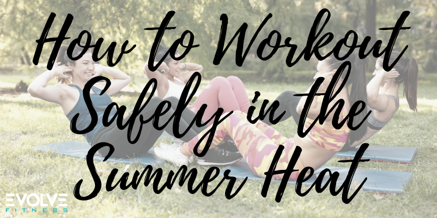 How to Workout Safely in the Summer Heat