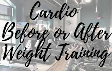 Cardio Before or After Weight Training?